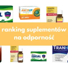 Ranking suplementów na odporność: Iskial, Ascolip, Vigantol, Solgar Ester-C Plus, Swanson MultiOmega, Tranhásco.